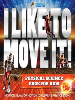 cover image of I Like to Move It! Physical Science Book for Kids--Newton's Laws of Motion--Children's Physics Book